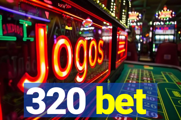 320 bet